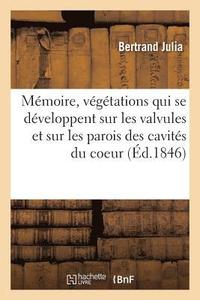 bokomslag Mémoire Sur Quelques Points Des Produits Anormaux, Connus Sous Le Nom de Végétations,