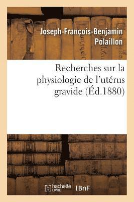 Recherches Sur La Physiologie de l'Utrus Gravide 1