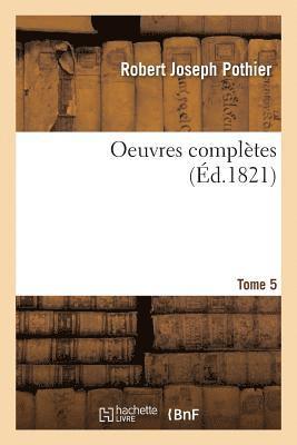 Robert-Joseph Pothier, POTHIER-R - Oeuvres Complètes Tome 5, Häftad
