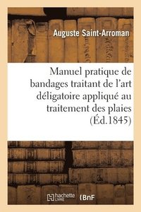 bokomslag Manuel Pratique de Bandages Traitant de l'Art Dligatoire