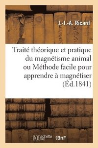 bokomslag Traite Theorique Et Pratique Du Magnetisme Animal Ou Methode Facile Pour Apprendre A Magnetiser