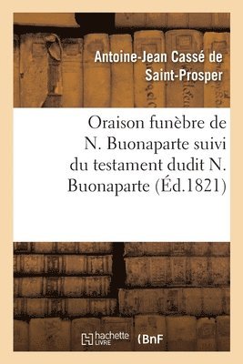 bokomslag Oraison Funèbre de N. Buonaparte Suivi Du Testament Dudit N. Buonaparte