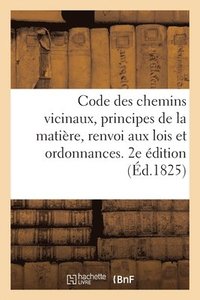 bokomslag Code Des Chemins Vicinaux Precede d'Un Expose Des Principes de la Matiere
