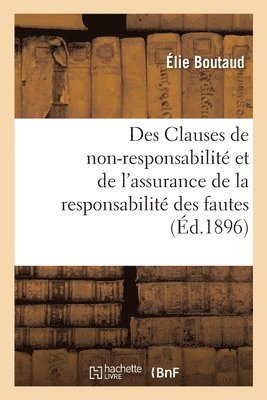 bokomslag Des Clauses de Non-Responsabilit Et de l'Assurance de la Responsabilit Des Fautes