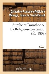bokomslag Aurélie Et Dorothée Ou La Religieuse Par Amour