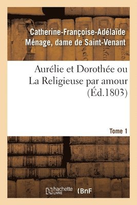 bokomslag Aurélie Et Dorothée Ou La Religieuse Par Amour