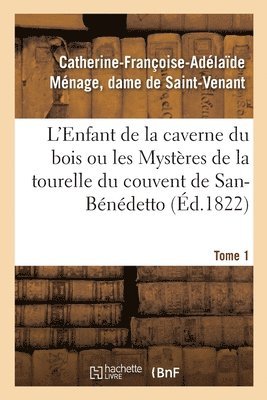 bokomslag L'Enfant de la Caverne Du Bois Ou Les Mystères de la Tourelle Du Couvent de San-Bénédetto