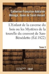 bokomslag L'Enfant de la Caverne Du Bois Ou Les Mystères de la Tourelle Du Couvent de San-Bénédetto