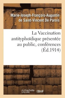 bokomslag La Vaccination Antityphodique Prsente Au Public, Confrences