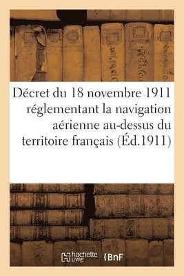 Decret Du 18 Novembre 1911, Reglementant La Navigation Aerienne Au-Dessus Du Territoire Francais 1