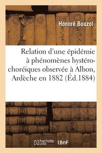 bokomslag Relation d'Une Epidemie A Phenomenes Hystero-Choreiques Observee A Albon, Ardeche En 1882