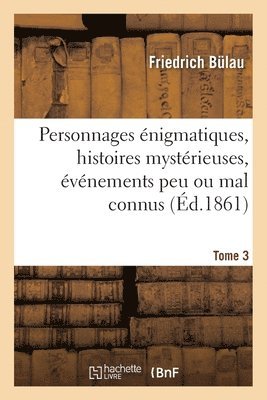 bokomslag Personnages Énigmatiques, Histoires Mystérieuses, Événements Peu Ou Mal Connus