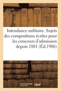 bokomslag Intendance Militaire. Sujets Des Compositions Ecrites Pour Les Concours d'Admission Depuis 1881