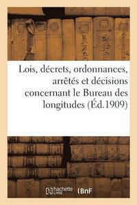 bokomslag Lois, Decrets, Ordonnances, Arretes Et Decisions Concernant Le Bureau Des Longitudes