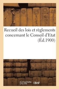 bokomslag Recueil Des Lois Et Reglements Concernant Le Conseil d'Etat