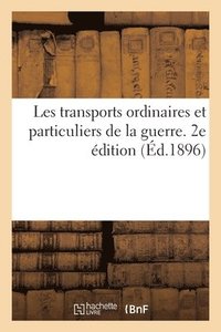 bokomslag Les Transports Ordinaires Et Particuliers de la Guerre. Traite Du 15 Juillet 1891