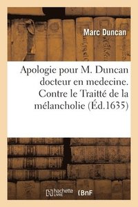 bokomslag Apologie Pour M. Duncan Docteur En Medecine. Contre Le Traitte de la Melancholie