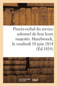 bokomslag Proces-Verbal Du Service Solennel Pour Leurs Majestes Les Feus Rois Louis XVI, Louis XVII