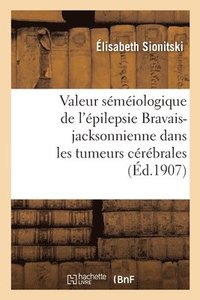 bokomslag Valeur Semeiologique de l'Epilepsie Bravais-Jacksonnienne Dans Les Tumeurs Cerebrales