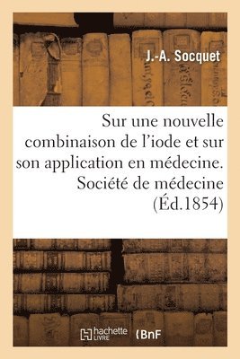 bokomslag Mémoire Sur Une Nouvelle Combinaison de l'Iode Et Sur Son Application En Médecine