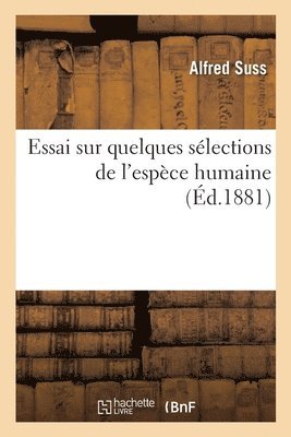 bokomslag Essai Sur Quelques Slections de l'Espce Humaine