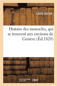 bokomslag Histoire des monocles, qui se trouvent aux environs de Geneve