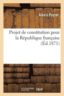 bokomslag Projet de constitution pour la République française