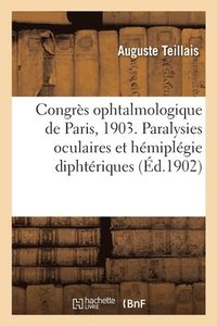 bokomslag Congres Ophtalmologique de Paris, 1903. Paralysies Oculaires Et Hemiplegie Diphteriques