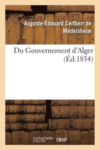 bokomslag Du Gouvernement d'Alger