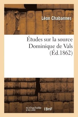 bokomslag Études Sur La Source Dominique de Vals