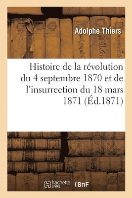 bokomslag Histoire de la Revolution Du 4 Septembre 1870 Et de l'Insurrection Du 18 Mars 1871