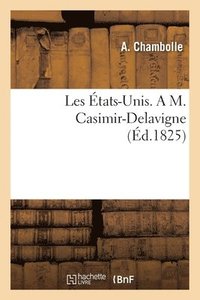 bokomslag Les tats-Unis. A M. Casimir-Delavigne