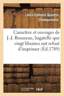 Rponse Aux Lettres Sur Le Caractre Et Les Ouvrages de J.-J. Rousseau 1