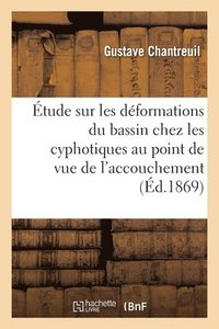 bokomslag Etude Sur Les Deformations Du Bassin Chez Les Cyphotiques Au Point de Vue de l'Accouchement