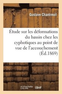 bokomslag Étude Sur Les Déformations Du Bassin Chez Les Cyphotiques Au Point de Vue de l'Accouchement