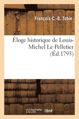 bokomslag Éloge Historique de Louis-Michel Le Pelletier