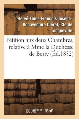 bokomslag Pétition Aux Deux Chambres, Relative À Mme La Duchesse de Berry