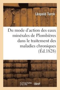 bokomslag Prcis Du Mode d'Action Des Eaux Minrales de Plombires, Dans Le Traitement Des Maladies Chroniques