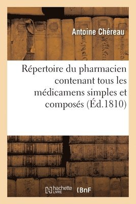bokomslag Répertoire Du Pharmacien Contenant Tous Les Médicamens Simples Et Composés
