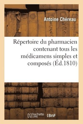 Rpertoire Du Pharmacien Contenant Tous Les Mdicamens Simples Et Composs 1