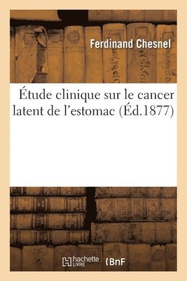 bokomslag Étude Clinique Sur Le Cancer Latent de l'Estomac
