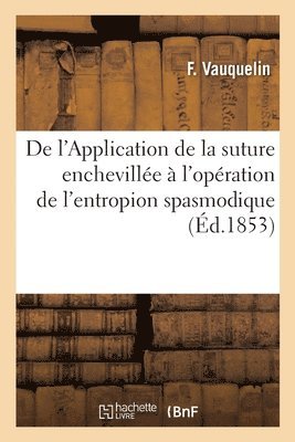 bokomslag de l'Application de la Suture Enchevillée À l'Opération de l'Entropion Spasmodique