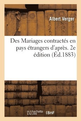 bokomslag Des Mariages Contractes En Pays Etrangers d'Apres Les Principes Du Droit International