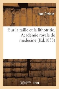 bokomslag Sur La Taille Et La Lithotritie. Academie Royale de Medecine Suivis de Lettres Sur Le Meme Sujet