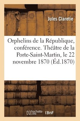 Claretie-J, CLARETIE-J - Les Orphelins de la République, Conférence, Häftad