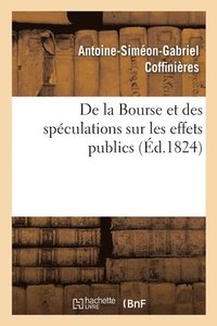 bokomslag de la Bourse Et Des Speculations Sur Les Effets Publics