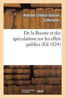 bokomslag de la Bourse Et Des Spéculations Sur Les Effets Publics