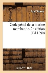 bokomslag Code Pnal de la Marine Marchande. Manuel  l'Usage de MM. Les Commandants Des Btiments