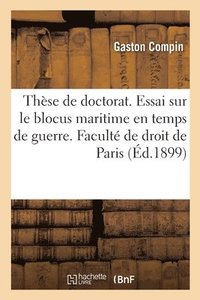 bokomslag These Pour Le Doctorat. Essai Sur Le Blocus Maritime En Temps de Guerre