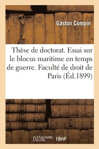 bokomslag Thse Pour Le Doctorat. Essai Sur Le Blocus Maritime En Temps de Guerre